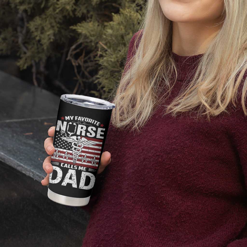 Nurse Dad Tumbler Cup My Favorite Nurse Calls Me Dad Fathers Day Gift US Flag