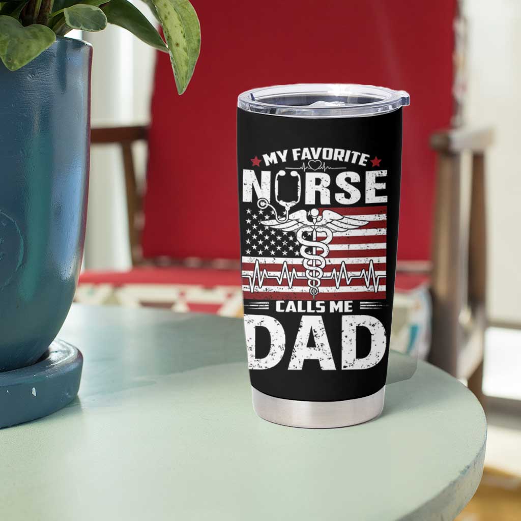Nurse Dad Tumbler Cup My Favorite Nurse Calls Me Dad Fathers Day Gift US Flag