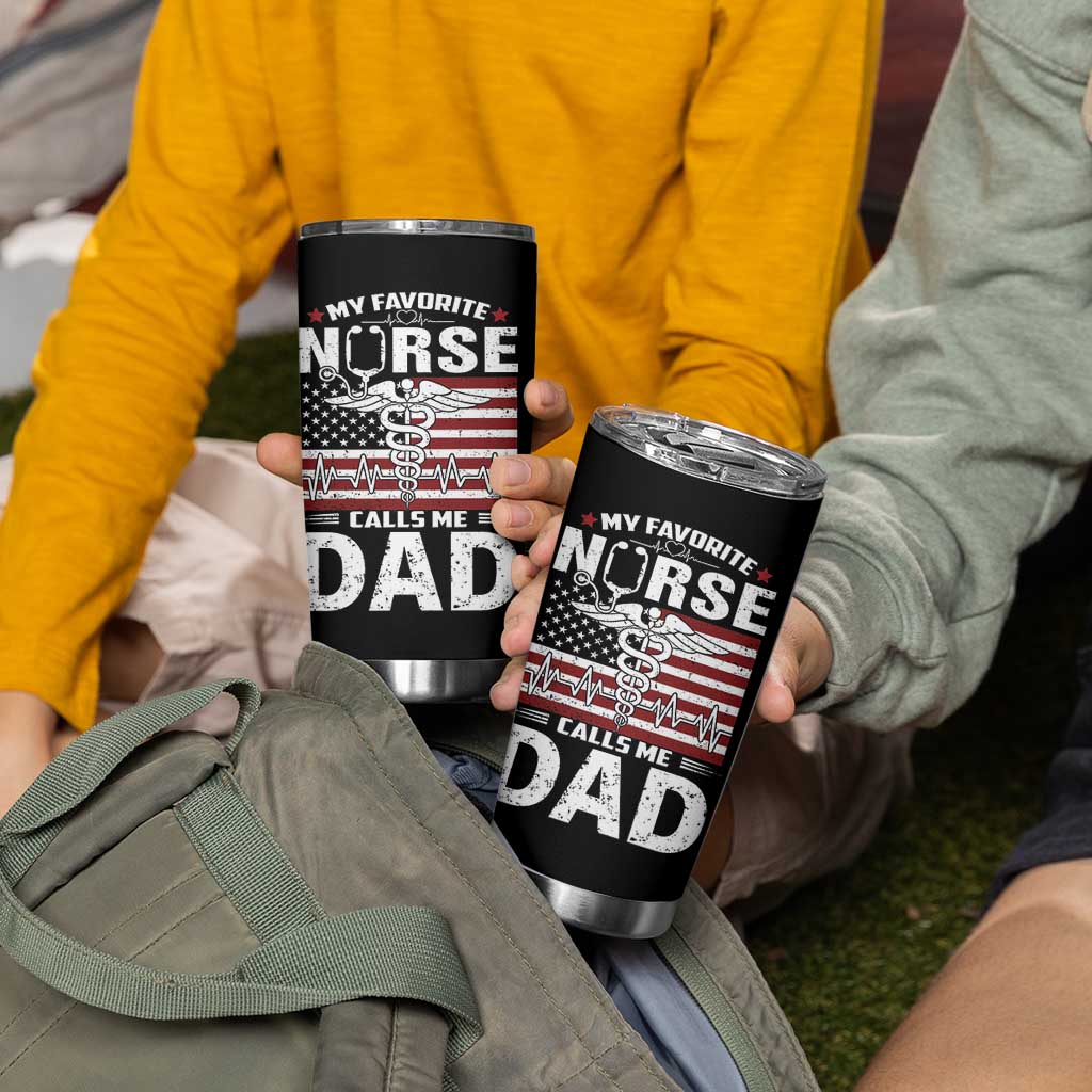 Nurse Dad Tumbler Cup My Favorite Nurse Calls Me Dad Fathers Day Gift US Flag