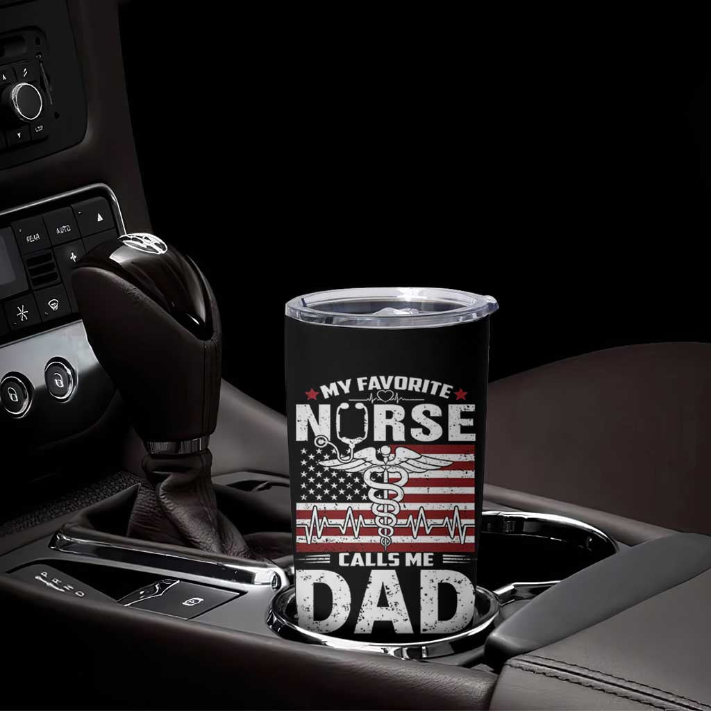 Nurse Dad Tumbler Cup My Favorite Nurse Calls Me Dad Fathers Day Gift US Flag