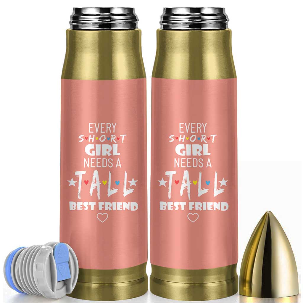 Bestie Gifts Bullet Tumbler Every Short Girl Needs A Tall Best Friend