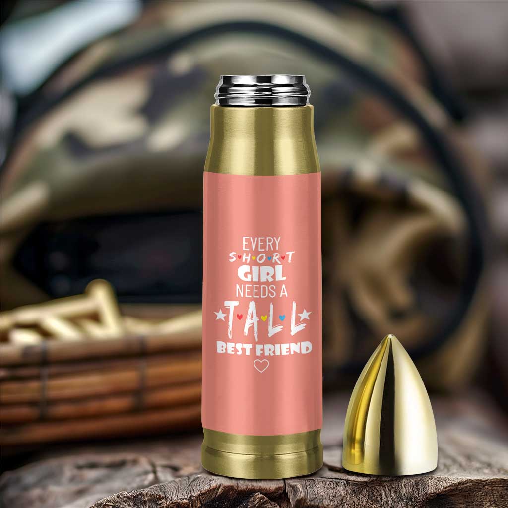 Bestie Gifts Bullet Tumbler Every Short Girl Needs A Tall Best Friend