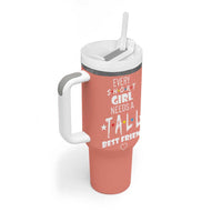 Bestie Gifts Tumbler With Handle Every Short Girl Needs A Tall Best Friend