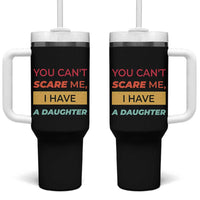 You Can't Scare Me I Have A Daughter Tumbler With Handle Funny Girl Dad Father Joke Fathers Day