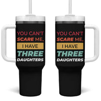 You Can't Scare Me I Have Three Daughters Tumbler With Handle Funny Girl Dad Father Joke Fathers Day