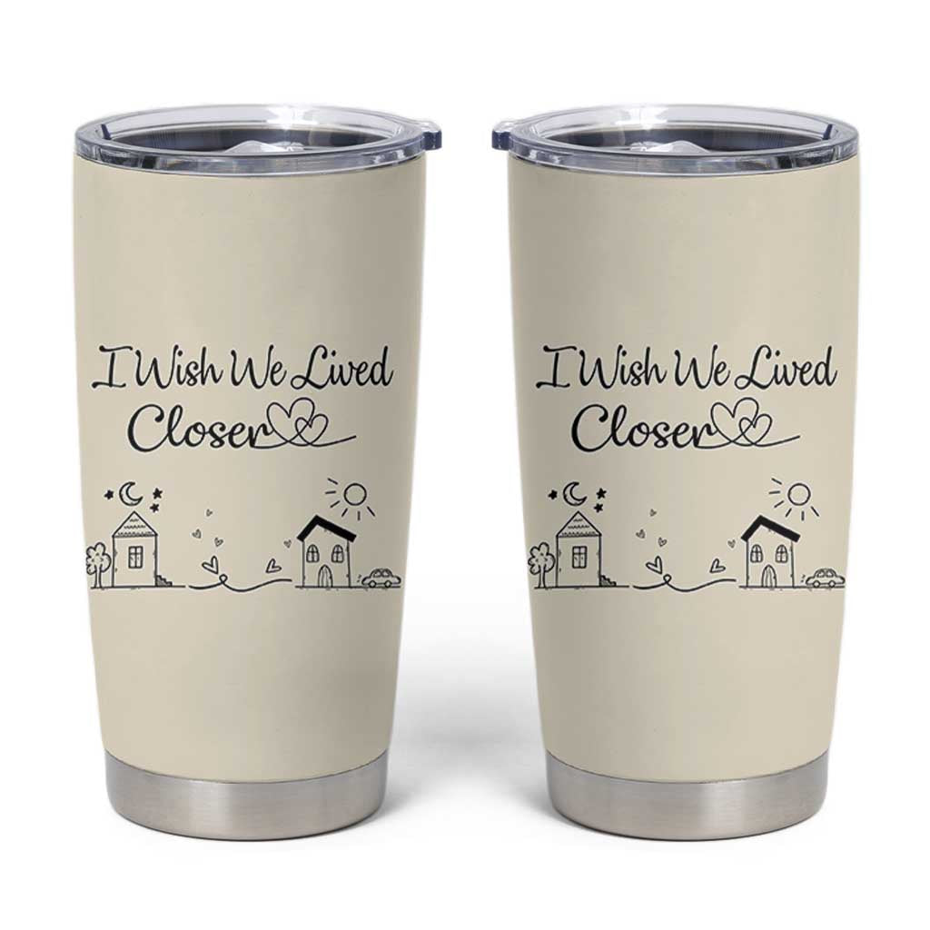 Long Distance Friends Gifts Tumbler Cup I Wish We Lived Closer Besties Sister Friendship Birthday Gift