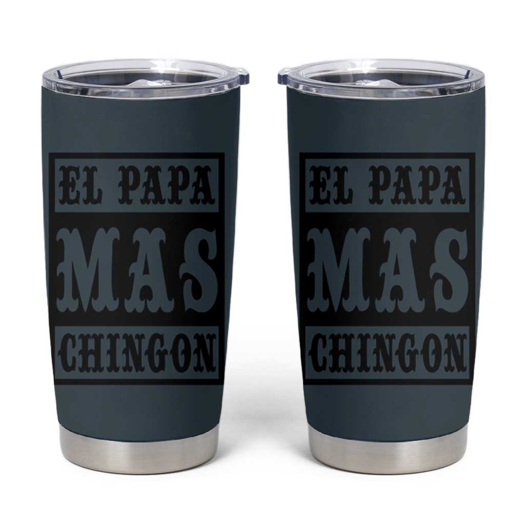 Mexican Dad Husband Tumbler Cup El Papa Mas Chingon Fathers day Dia del Padre - Wonder Print Shop
