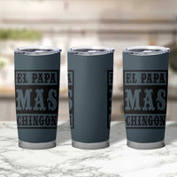 Mexican Dad Husband Tumbler Cup El Papa Mas Chingon Fathers day Dia del Padre - Wonder Print Shop