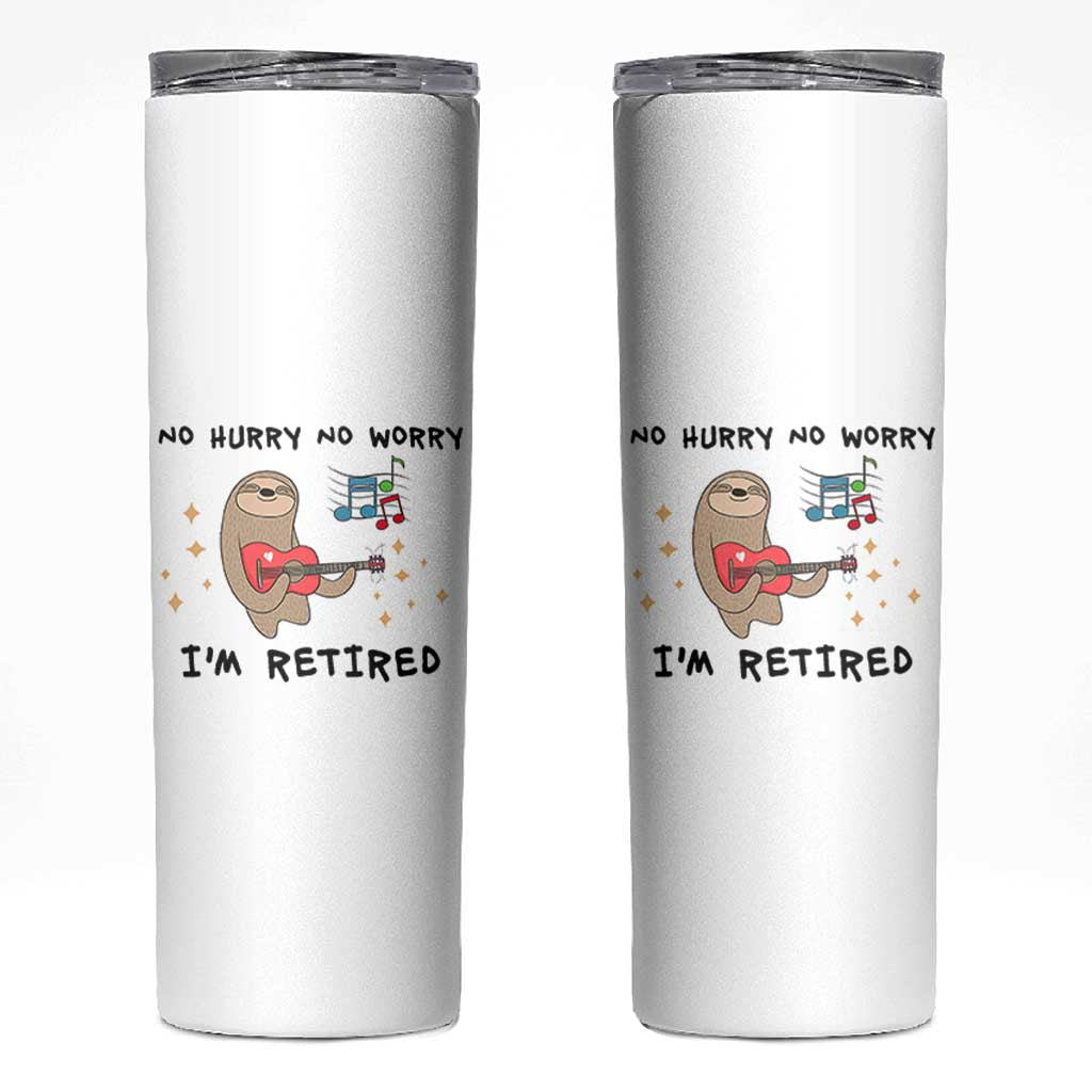 Funny Retirement Gift Skinny Tumbler No Hurry No Worry Im Retired
