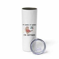 Funny Retirement Gift Skinny Tumbler No Hurry No Worry Im Retired