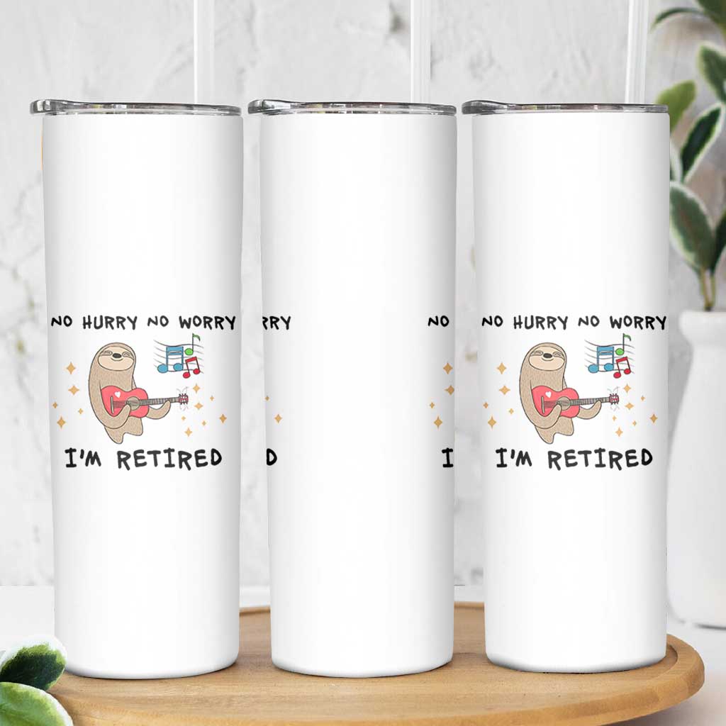 Funny Retirement Gift Skinny Tumbler No Hurry No Worry Im Retired
