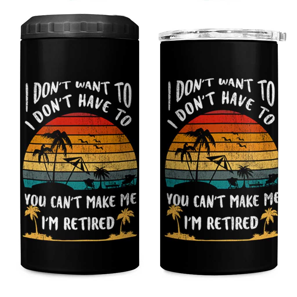 Retirement Gift 4 in 1 Can Cooler Tumbler Retro Funny You Cant Make Me Im Retired
