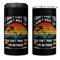 Retirement Gift 4 in 1 Can Cooler Tumbler Retro Funny You Cant Make Me Im Retired