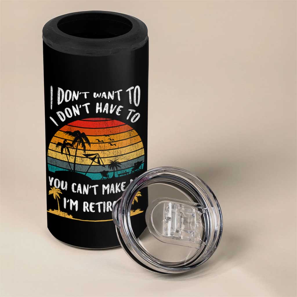 Retirement Gift 4 in 1 Can Cooler Tumbler Retro Funny You Cant Make Me Im Retired