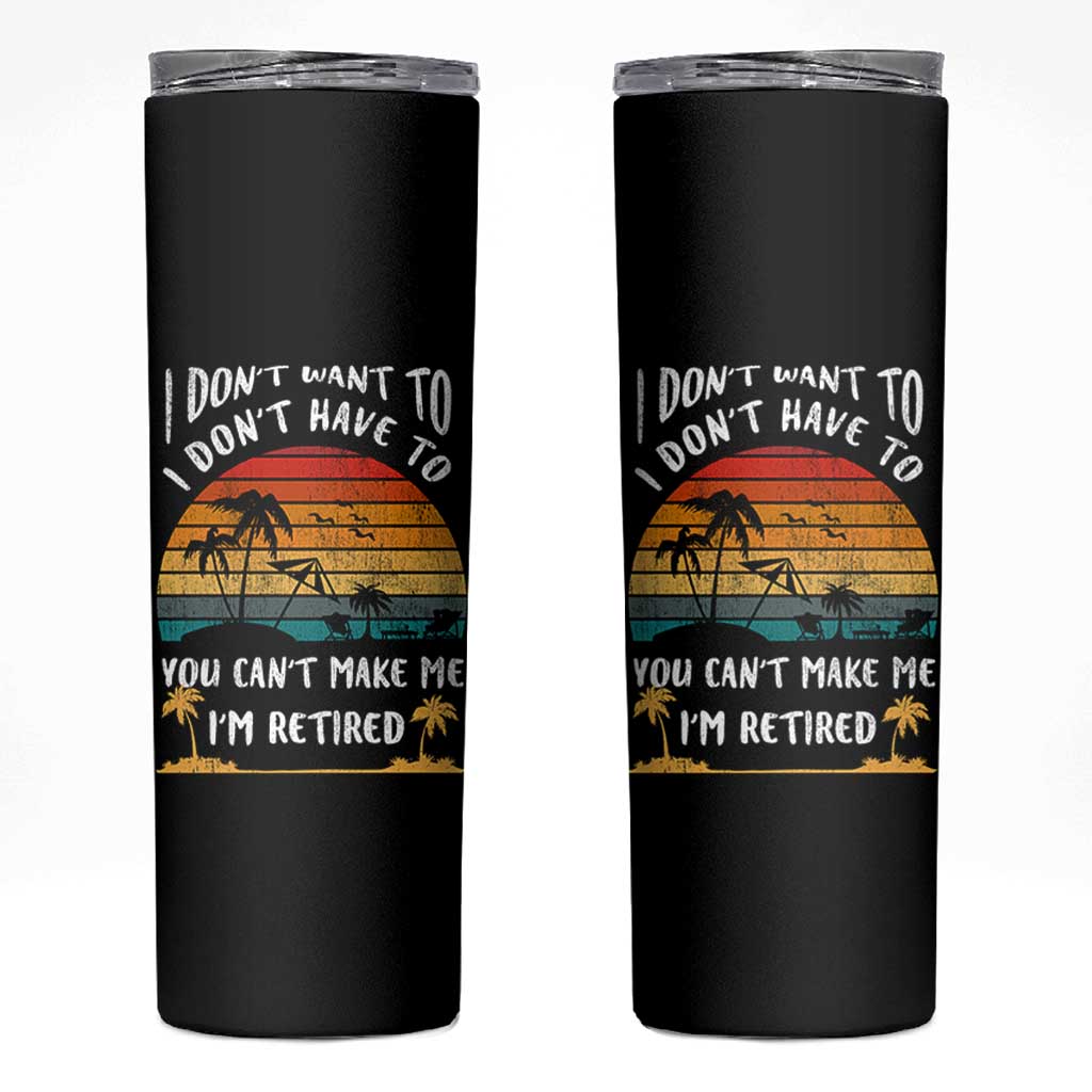 Retirement Gift Skinny Tumbler Retro Funny You Cant Make Me Im Retired