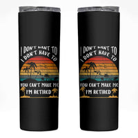 Retirement Gift Skinny Tumbler Retro Funny You Cant Make Me Im Retired