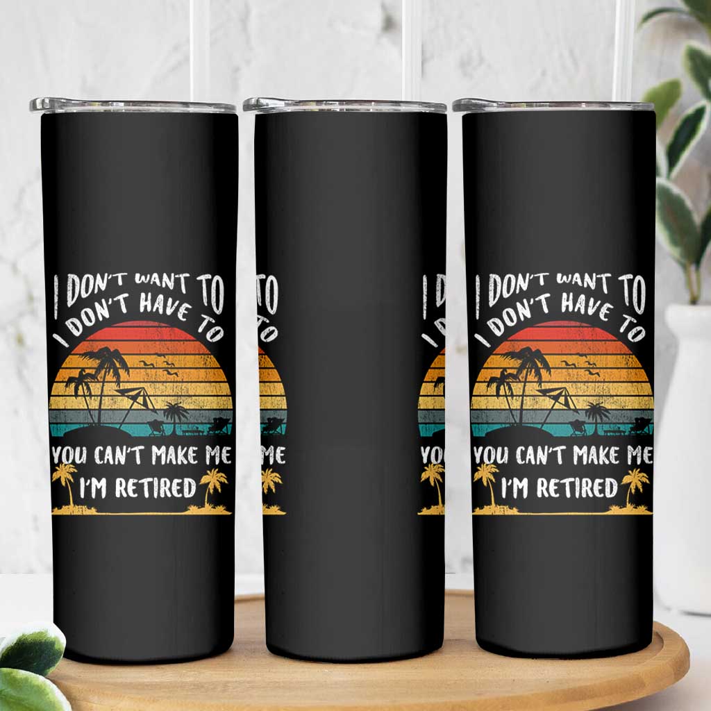 Retirement Gift Skinny Tumbler Retro Funny You Cant Make Me Im Retired