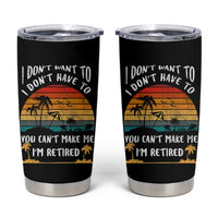 Retirement Gift Tumbler Cup Retro Funny You Cant Make Me Im Retired