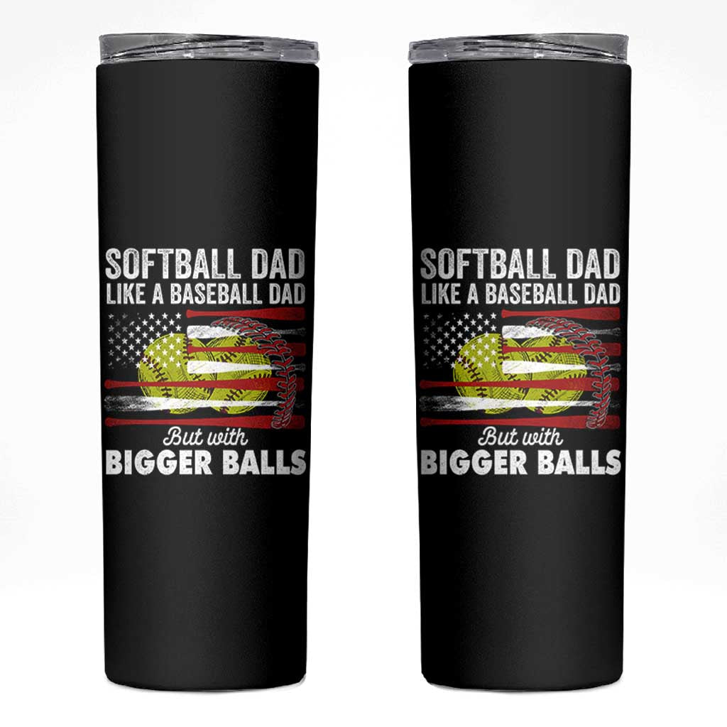 Softball Dad Gifts Skinny Tumbler Like A Baseball Dad But With Bigger Balls Funny Fathers Day