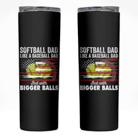 Softball Dad Gifts Skinny Tumbler Like A Baseball Dad But With Bigger Balls Funny Fathers Day