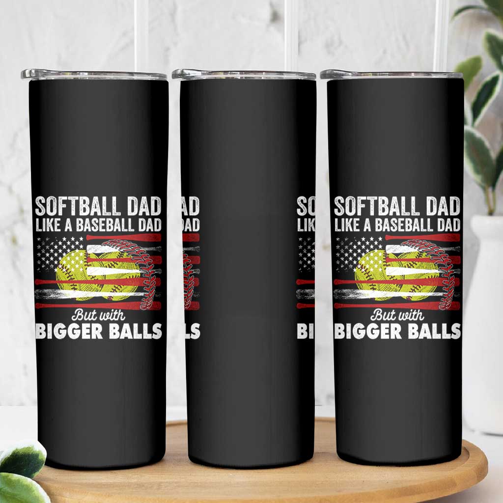 Softball Dad Gifts Skinny Tumbler Like A Baseball Dad But With Bigger Balls Funny Fathers Day