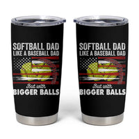 Softball Dad Gifts Tumbler Cup Like A Baseball Dad But With Bigger Balls Funny Fathers Day