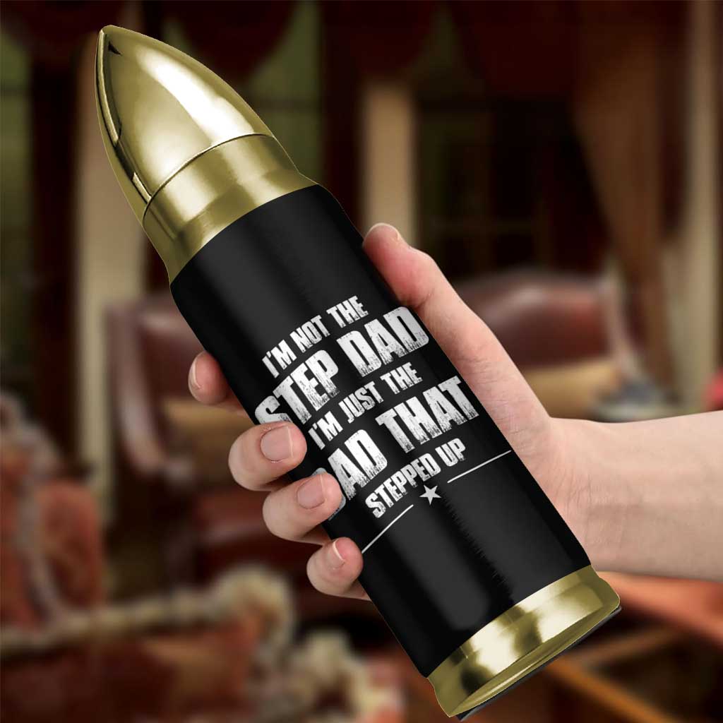 Bonus Dad Gifts Bullet Tumbler Funny Not Step Dad Stepped Im Stepped Up Dads - Wonder Print Shop