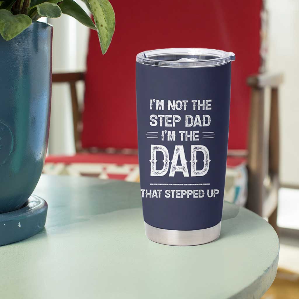 Bonus Dad Gifts Tumbler Cup Funny Not Step Dad Im Stepped Up Dads TB10