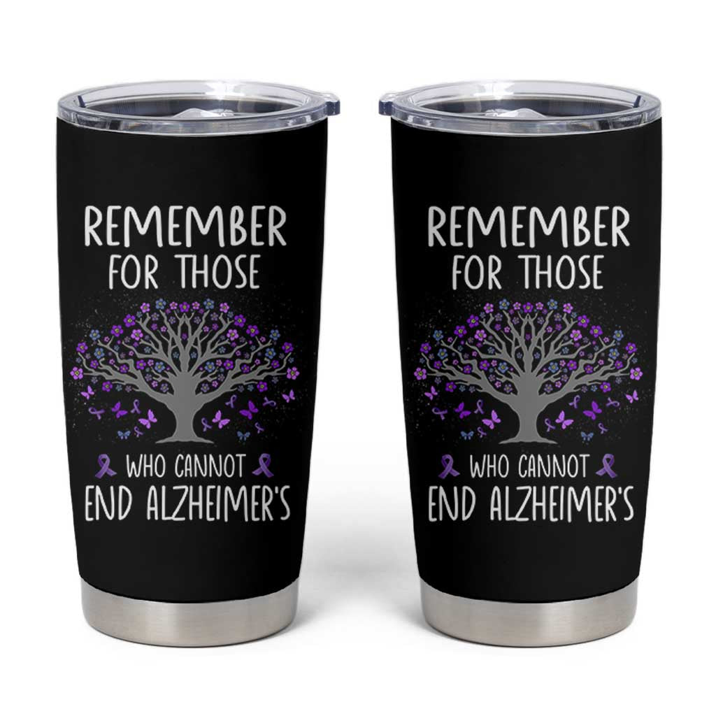 Alzheimer's Awareness Tumbler Cup Remember For Those Who Cannot Support Alzheimer