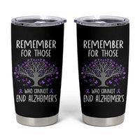 Alzheimer's Awareness Tumbler Cup Remember For Those Who Cannot Support Alzheimer