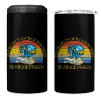 Dragons and Books Lovers Gifts 4 in 1 Can Cooler Tumbler Bookworm In A World Of Bookworms Be A Book Dragon Nerds - Wonder Print Shop