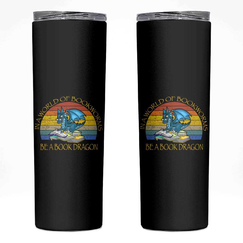 Dragons and Books Lovers Gifts Skinny Tumbler Bookworm In A World Of Bookworms Be A Book Dragon Nerds - Wonder Print Shop