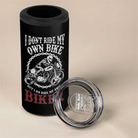 Funny Biker Chick 4 in 1 Can Cooler Tumbler Dont Ride My Own Bike But I Do Ride My Own Biker