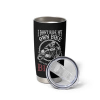 Funny Biker Chick Tumbler Cup Dont Ride My Own Bike But I Do Ride My Own Biker