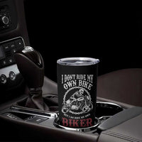 Funny Biker Chick Tumbler Cup Dont Ride My Own Bike But I Do Ride My Own Biker