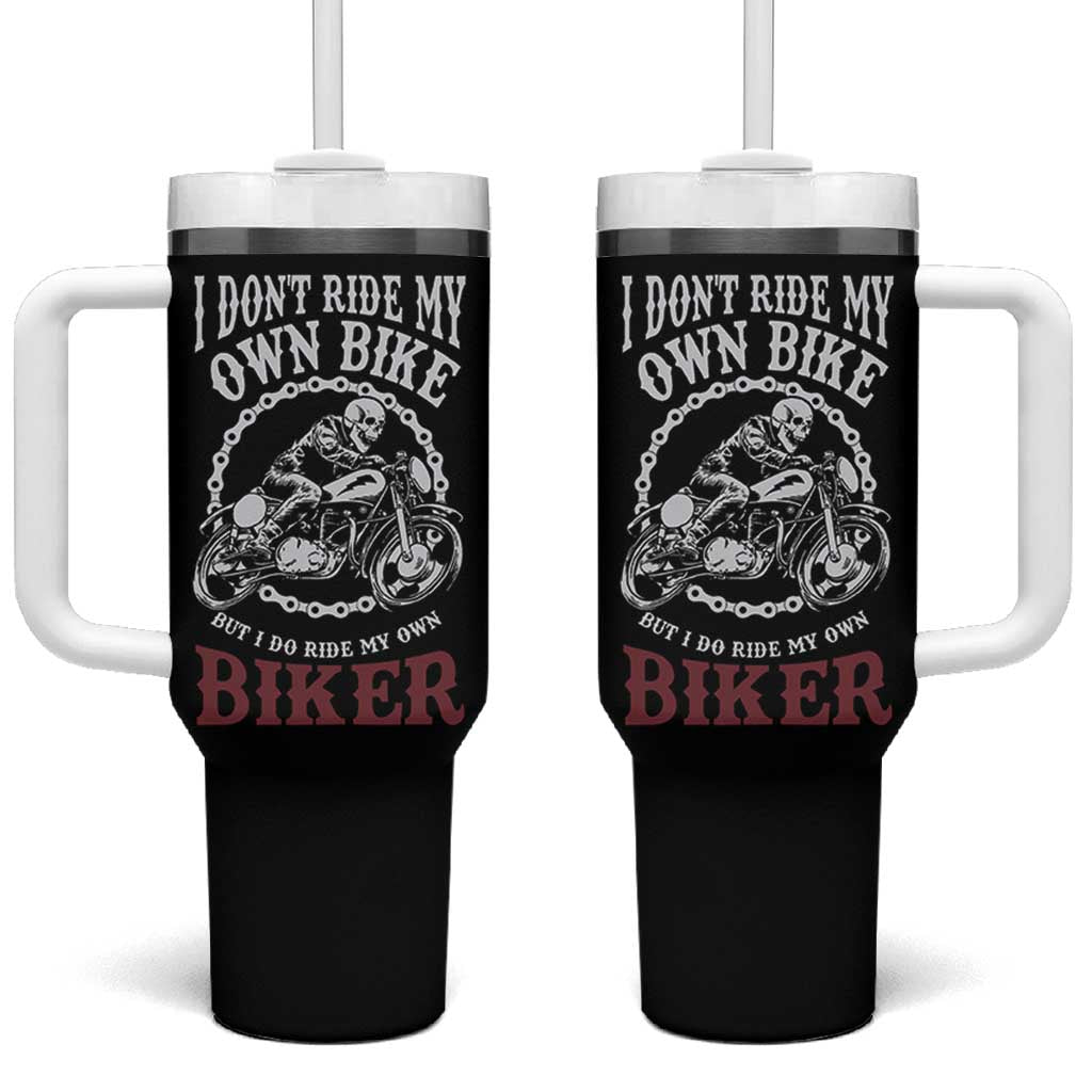 Funny Biker Chick Tumbler With Handle Dont Ride My Own Bike But I Do Ride My Own Biker