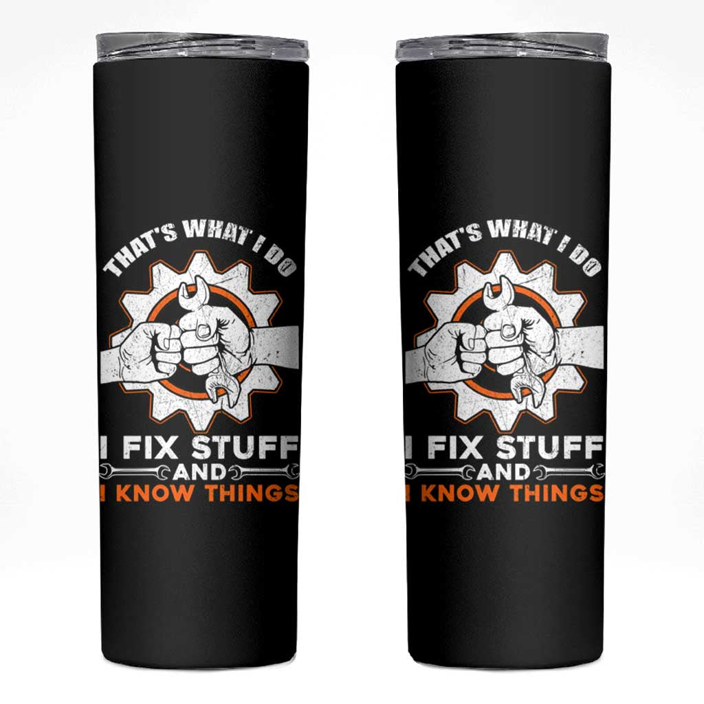 Gifts For Dad Skinny Tumbler That's What I Do I Fix Stuff and I Know Things - Wonder Print Shop