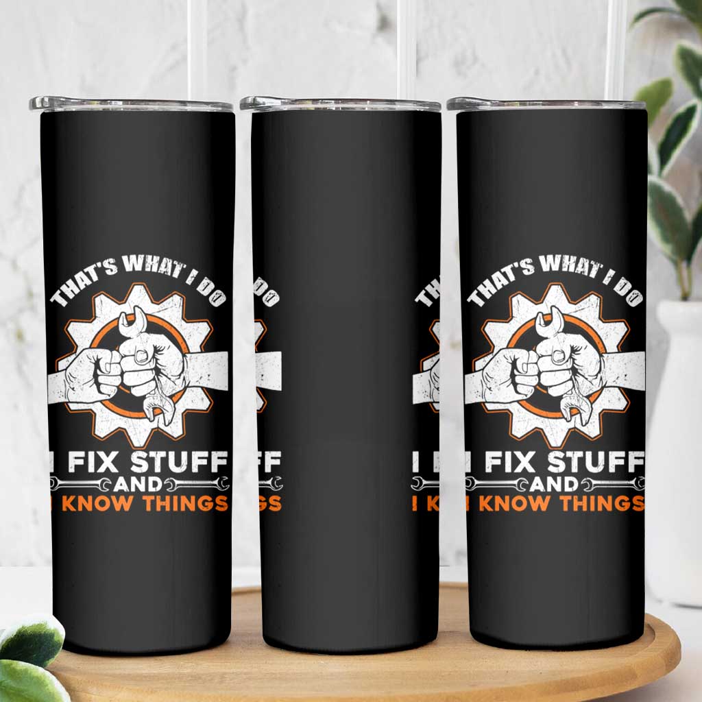 Gifts For Dad Skinny Tumbler That's What I Do I Fix Stuff and I Know Things - Wonder Print Shop