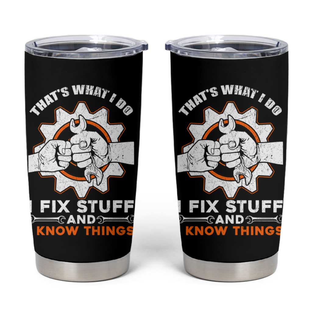 Gifts For Dad Tumbler Cup That's What I Do I Fix Stuff and I Know Things - Wonder Print Shop
