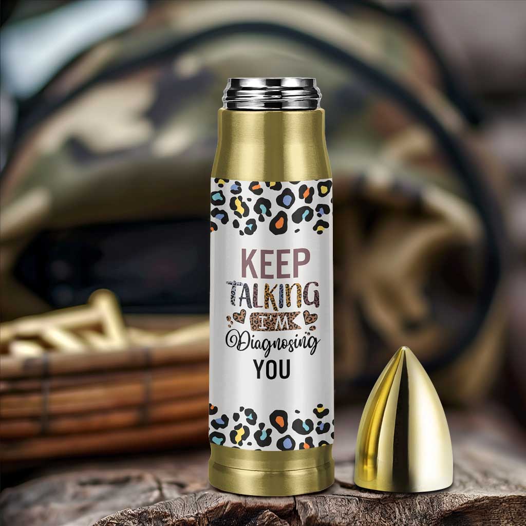 Psychology Gifts Bullet Tumbler Keep Talking I'm Diagnosing You School Psychologist