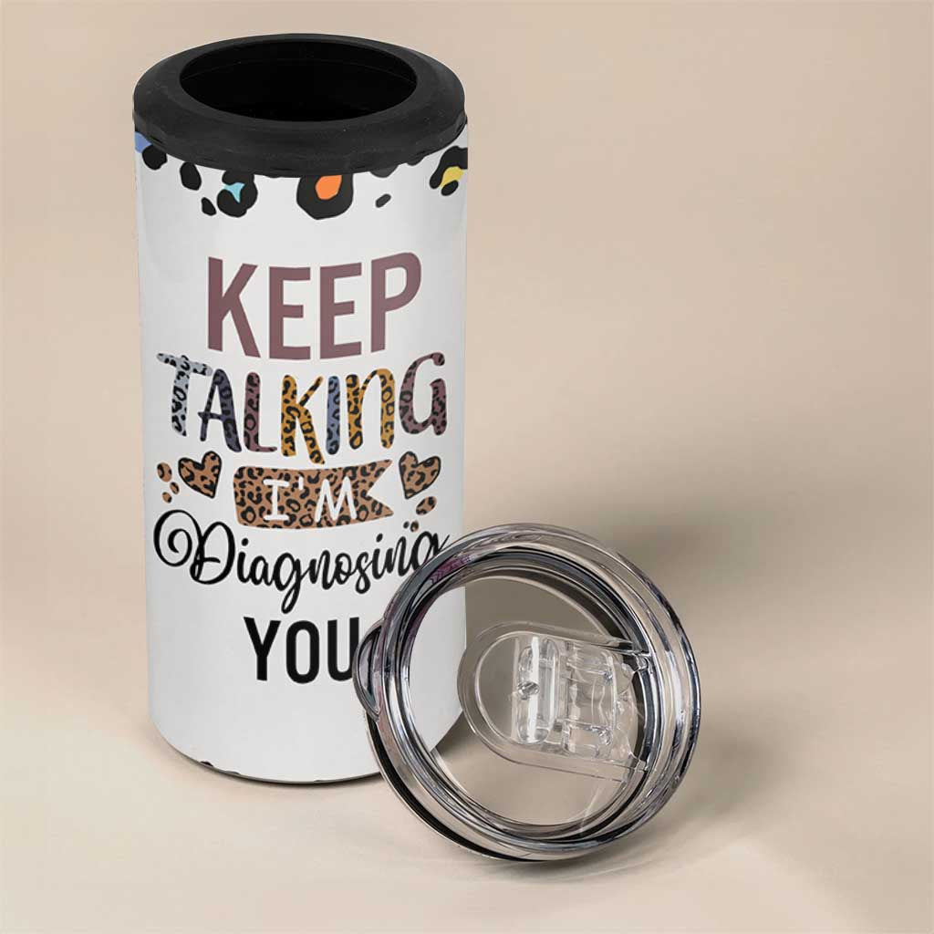 Psychology Gifts 4 in 1 Can Cooler Tumbler Keep Talking I'm Diagnosing You School Psychologist