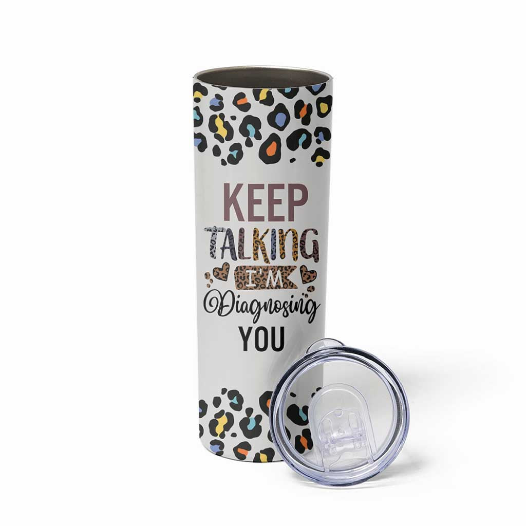 Psychology Gifts Skinny Tumbler Keep Talking I'm Diagnosing You School Psychologist