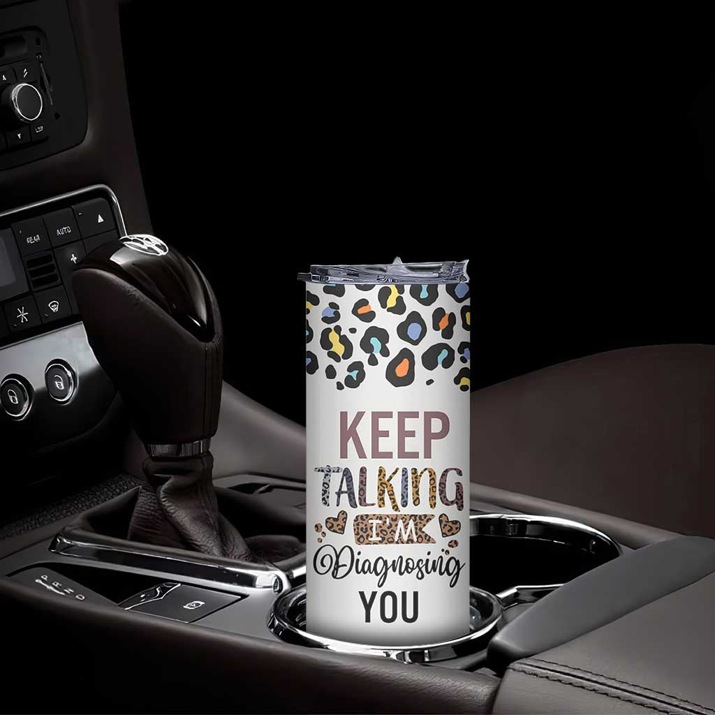 Psychology Gifts Skinny Tumbler Keep Talking I'm Diagnosing You School Psychologist