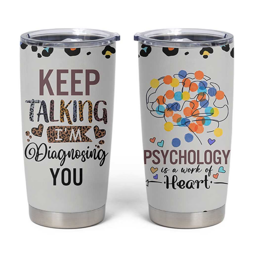 Psychology Gifts Tumbler Cup Keep Talking I'm Diagnosing You School Psychologist