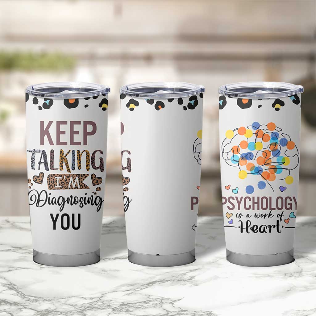 Psychology Gifts Tumbler Cup Keep Talking I'm Diagnosing You School Psychologist