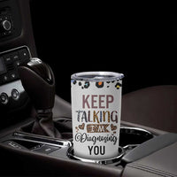 Psychology Gifts Tumbler Cup Keep Talking I'm Diagnosing You School Psychologist