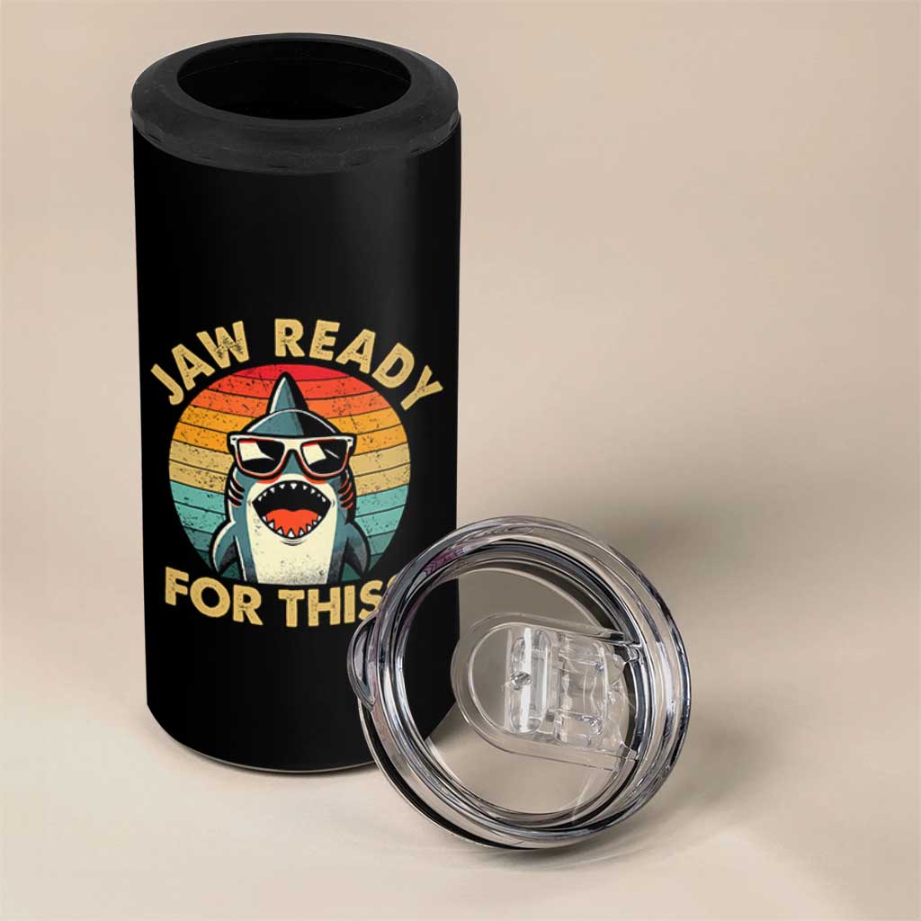Shark Lovers 4 in 1 Can Cooler Tumbler Funny Jaw Ready For This