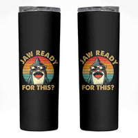 Shark Lovers Skinny Tumbler Funny Jaw Ready For This