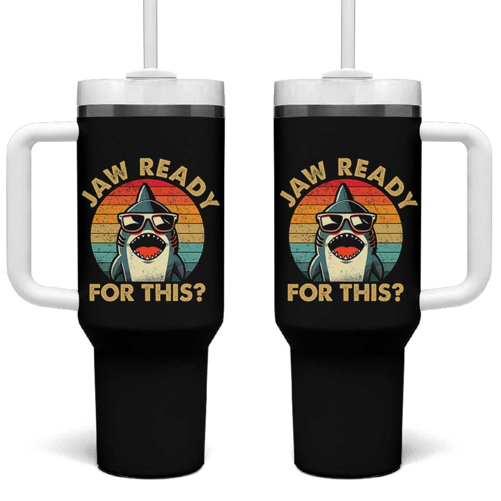 Shark Lovers Tumbler With Handle Funny Jaw Ready For This