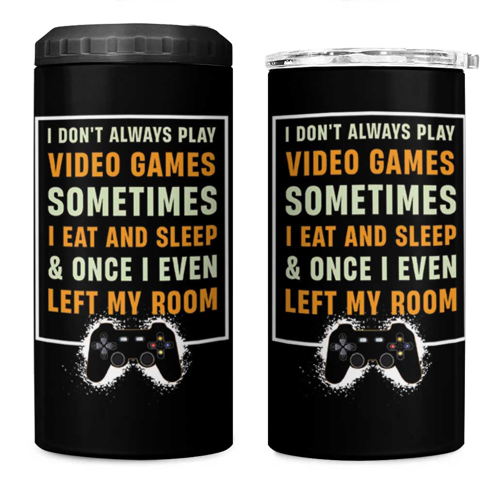 Gaming Gifts For Men Boys 4 in 1 Can Cooler Tumbler I Dont Always Play Video Games Funny Gamer